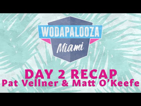 WODAPALOOZA DAY 2 RECAP - Pat Vellner & Matt O’Keefe - #266