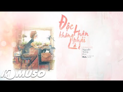 Độc Thân Không Phải Là Ế - Nguyễn Trung Đức | MV Lyrics HD