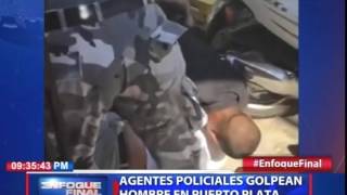 Agentes policiales golpean hombre en Puerto Plata Agentes policiales golpean hombre en Puerto Plata