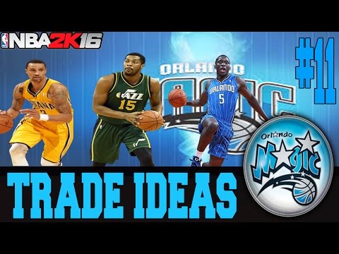 NBA 2K16 ORLANDO MAGIC MY GM MODE EP.11 - TRADE IDEAS!!!!