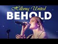 Behold Hillsong United Best Of Hillsong Worship Hillsong United Songs Playlist 2022