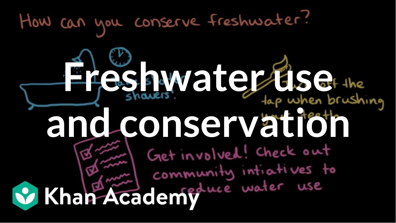 Freshwater use and conservation | Middle school Earth and space science | Khan Academy
