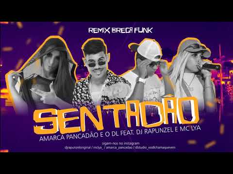 AMARCA PANCADÃO E O DL FEAT. DJ RAPUNZEL E MC LYA - SENTADÃO ( REMIX )
