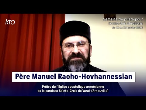Père Manuel Racho-Hovhannessian - Semaine de prière pour l’unité des chrétiens 2024