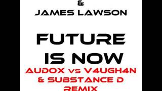 Spencer Freeland & James Lawson - Future Is Now (Audox Vs V4UGH4N & Substance D)