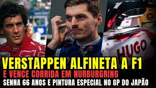 VERSTAPPEN ALFINETA F1 E VENCE EM NURBURGRING | AYRTON SENNA 66 ANOS | RB REVELA PINTURA PARA JAPÃO 