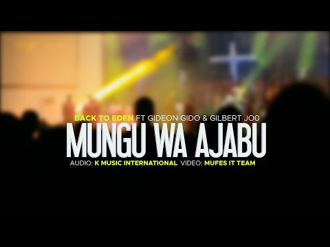 Mungu wa Ajabu - Back To Eden Team ft Gideon Gido & Gilbert Joo