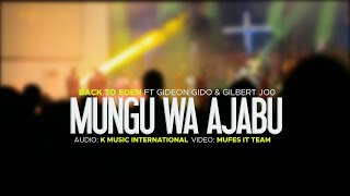 Mungu wa Ajabu - Back To Eden Team ft Gideon Gido 