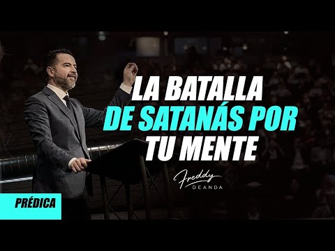 La batalla de satanas por tu mente - Freddy DeAnda