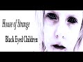 Creepy Paranormal Stories By House Of Strange BLACK EYED CHILDREN
