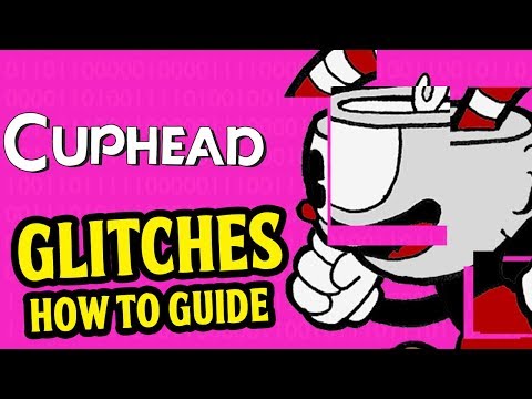 Cuphead - Cuphead GLITCHES Guide (Max Damage Glitch, Flower Glitch, Clown Glitch, Devil Glitch)