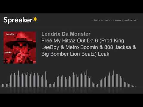 Free My Hittaz Out Da 6 (Prod King LeeBoy & Metro Boomin & 808 Jacksa & Big Bomber Lion Beatz) Leak