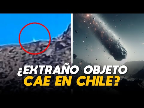 ¿Un Objeto No Identificado cayó en cerro de Chile? Toda la Verdad