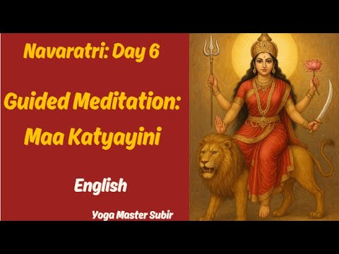 Guided Meditation on Maa Katyayani | Navratri Day 6 | Awaken Inner Shakti & Divine Courage