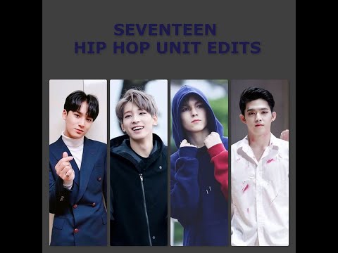 Favorite Seventeen Hip Hop Unit Edits
