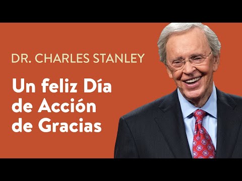 Un feliz Día de Acción de Gracias – Dr. Charles Stanley