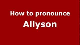 How to pronounce Allyson