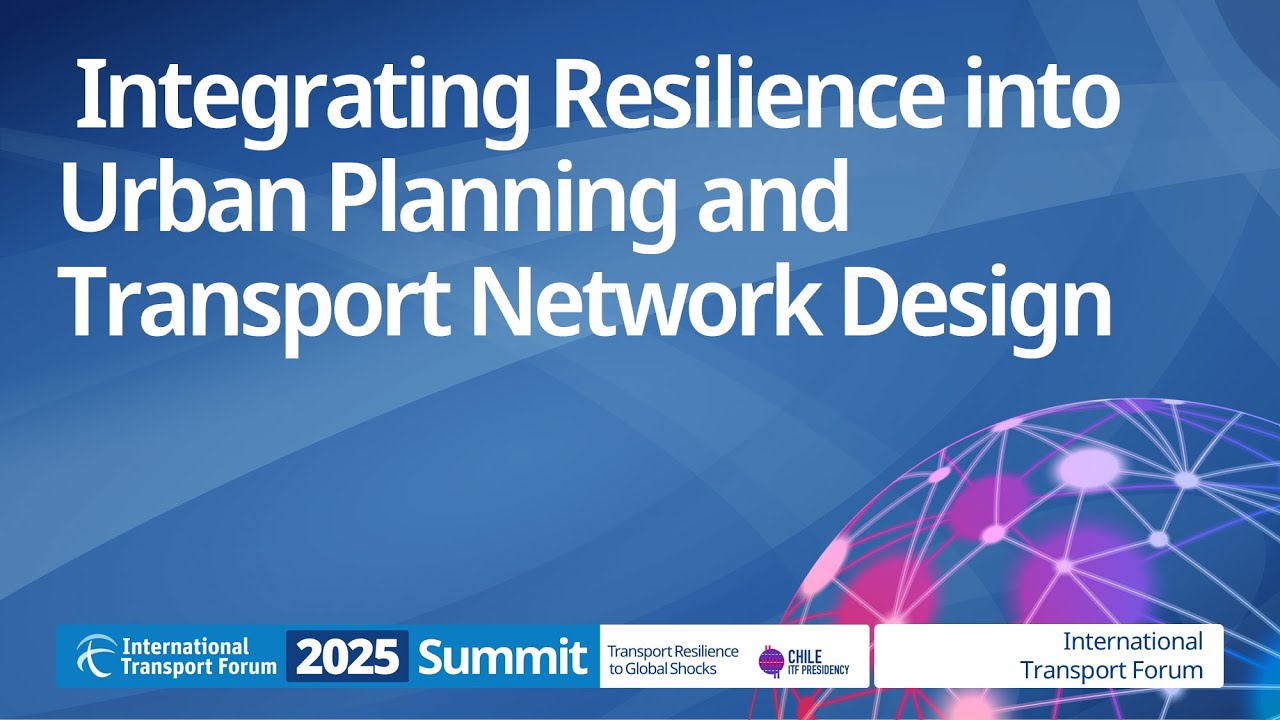 Plenary Session | Integrating Resilience into Urban Planning and Transport Network Design
