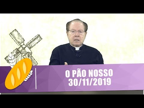 O Pão Nosso - 30/11/19