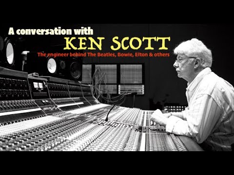 Beatles, Bowie, Elton engineer and producer Ken Scott tells tales from the recording console.