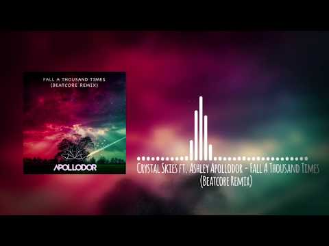 Crystal Skies Ft. Ashley Apollodor - Fall A Thousand Times (Beatcore Remix)
