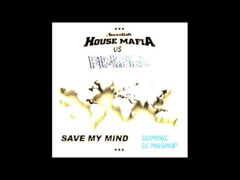 SWEDISH HOUSE MAFIA vs BINGO PLAYERS _Save my mind_ DOMINIC DJ MASHUP