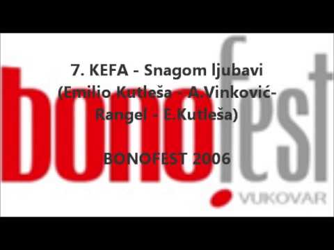 KEFA - Snagom ljubavi (Emilio Kutleša - A.Vinković-Rangel - E.Kutleša)   BONOFEST 2006