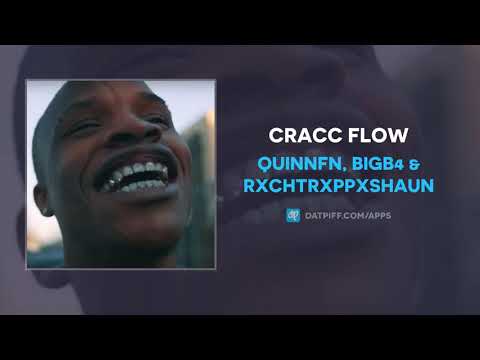 QuinNFN, BigB4 & RxchtrxppxShaun - Cracc Flow (AUDIO)