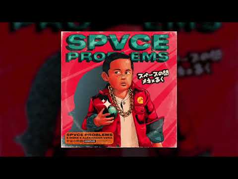 SPVCE PROBLEMS X MÉNE X ALEXANDER VERA - COMPLEX