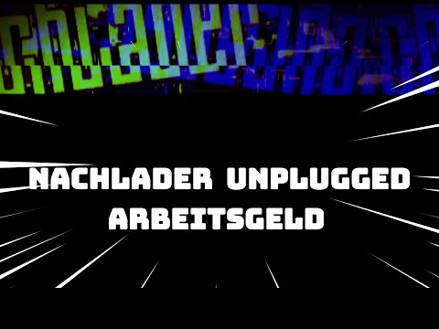 Nachlader - Arbeitsgeld (Unplugged)