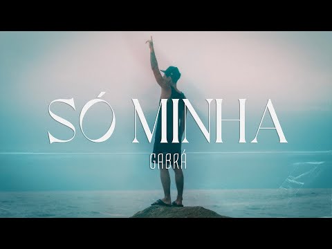Gabrá - Só Minha [Clipe Oficial]