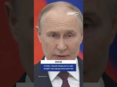 Putin i Trump przeliczyli się? Wojny osłabiają mocarstwa