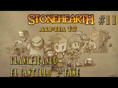 STONEHEARTH ALPHA 18 CAP-11 "PLANIFICANDO EL CASTILLO 2ª PARTE " GAMEPLAY ESPAÑOL