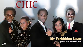 Chic &quot;My Forbidden Lover&quot; (New  2024 Extended Mix) *