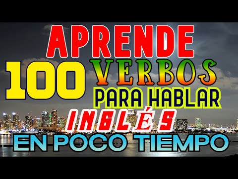 100 VERBOS MÁS USADOS EN INGLÉS PARA QUE HABLES INGLÉS EN POCO TIEMPO