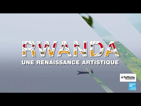 Émission spéciale : "Rwanda, une renaissance artistique" (1/3) • FRANCE 24