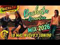 Bachata MIX 2026 Bachata Romantica ► Lo mas nuevo ► Grupo Extra Romeo Santos Prince Royce ► Urbana