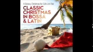 VA   Classic Christmas in Bossa & Latin A Groovy Christmas for Cafe and Bar 2013 pt 4