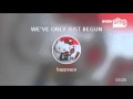 Everysing WE VE ONLY JUST BEGUN