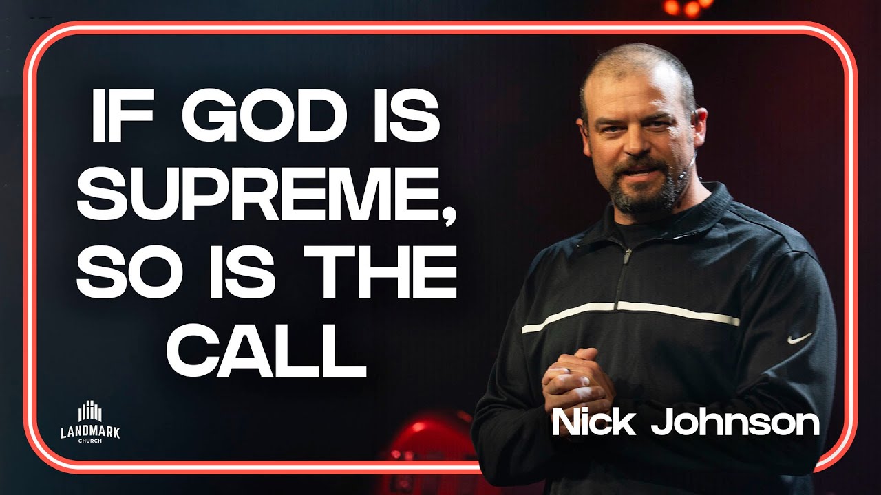 If God Is Supreme, So Is the Call | Nick Johnson