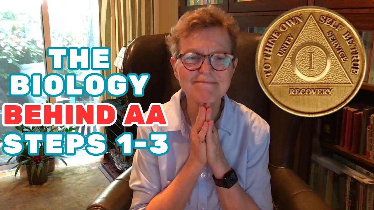 The Biology behind AA Steps 1 - 3