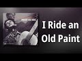 Woody Guthrie // I Ride an Old Paint