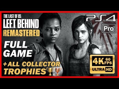 THE LAST OF US Left Behind Remastered FULL GAME Walkthrough [4K 60FPS PS4 PRO] 100% Collectibles