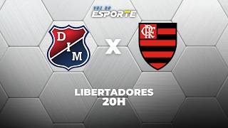 INDEPENDIENTE MEDELLÍN X FLAMENGO - AO VIVO | LIBERTADORES – 07/05/2026