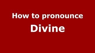 How to pronounce Divine