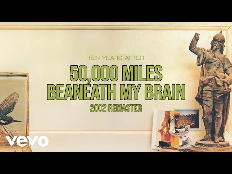 Ten Years After - 50,000 Miles Beneath My Brain (2002 Remaster) [Official Audio]