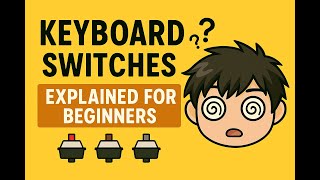 Keyboard Switches Explained for Beginners in 2025