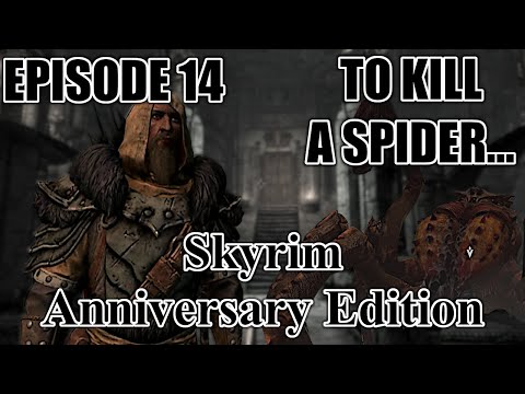 Skyrim Anniversary Edition Let's Play - Episode 14 - To Kill A Spider...