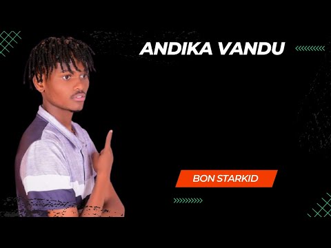 BON STARKID - ANDIKA VANDU (OFFICIAL LYRICS VIDEO) sms skiza 59610409 to 811 for skiza