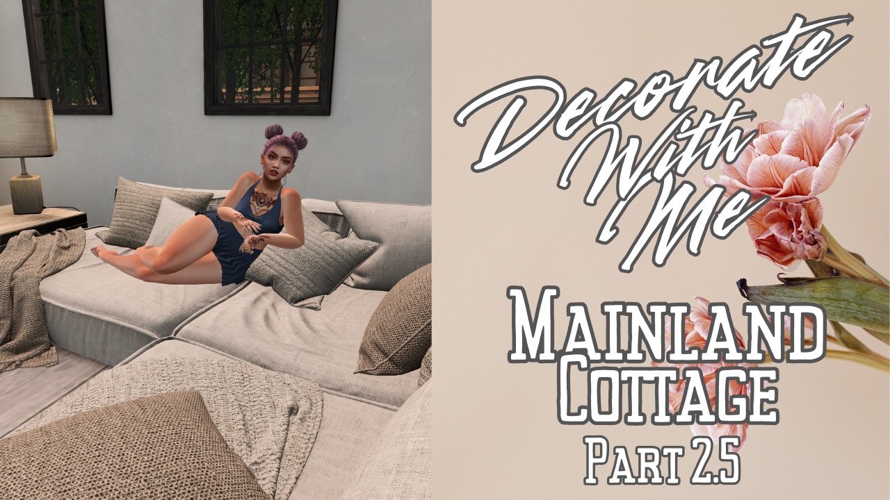 Second Life 2026 🌳 Mainland Cottage 🌳 Part 2.5:  Speed Decorating